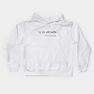 la vie est belle,LIFE IS BEAUTIFUL  Kids Hoodie